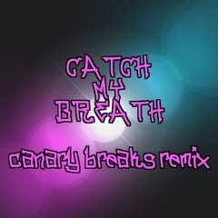 Gustolabs-Catch My Breath (Canary Breaks Remix)   FREE DOWNLOAD