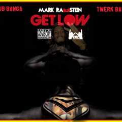 Mark Rawstein - Get Low (TWERK BANGA) prod. by djpoppz