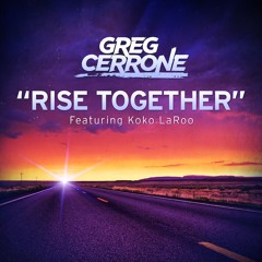 Greg Cerrone feat. Koko LaRoo - Rise Together