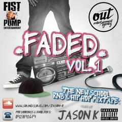 Jason K - Faded Vol. 1 - The New School Rnb & Hip Hop Mixtape