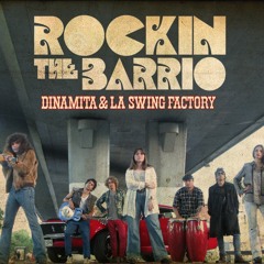 Dinamita & La Swing Factory - "Rockin The Barrio"