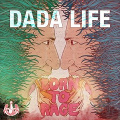 DADA Life--Born To Rage (Δ₱ѲⱠⱠѲ Remix)