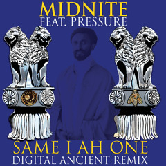 Midnite feat. Pressure Busspipe - Same I Ah One (Digital Ancient Remix)