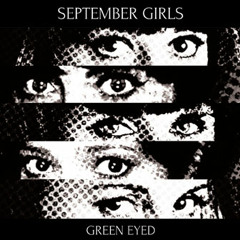September Girls - Green eyed