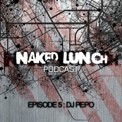 Naked Lunch PODCAST #005 - DJ PEPO