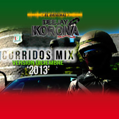 (2013)' CORRIDOS MIX'- VERSION (DICIEMBRE)- MIX EN VIVO!''  - instagram@DEEJAYKORONA