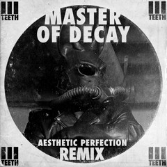 Master Of Decay (Aesthetic Perfection Remix)