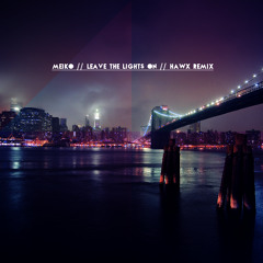 Meiko // Leave The Lights On // Hawx Remix