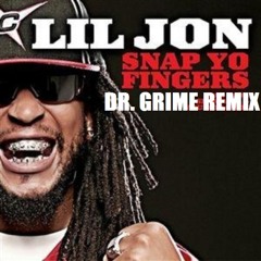 Lil Jon - Snap Yo Fingers [DR GRIME ORIGINAL TRAP REMIX]