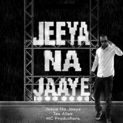 Jeeya Na Jaye - Tee Aliee - MC Productions
