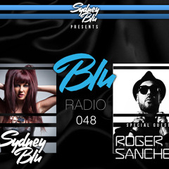 Sydney Blu Presents BLU Radio 048 feat. Roger Sanchez