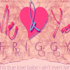 Friggy Billionss - Me & You ( 2012 ) ANOTHER ROUND REMIX