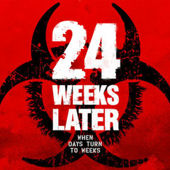 24 Weeks Later…(2012)