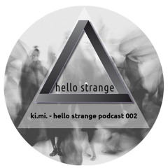 ki.mi. - hello strange podcast #002