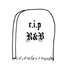 #RIPRnB