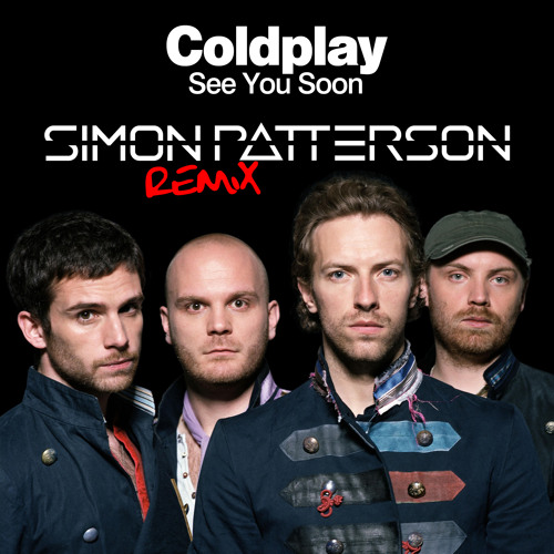 Coldplay - See You Soon (Simon Patterson Remix)
