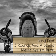 Blind Pilot - 3 Rounds And A Sound (Metric System Remix)