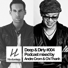 Hedonism Deep & Dirty #004 - mixed by Andre Crom & Chi Thanh