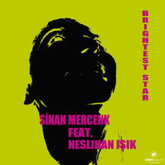 Sinan Mercenk Feat. Neslihan Işık - Brightest Star (Deep House Mix)