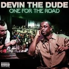 Devin the dude - One For The Road Prod. by @KnockCity ( @AlbieDickson, @Trakksounds, @Bighomiechink)