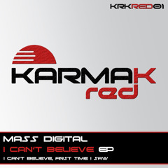 Mass Digital - I Can't Believe (Original Mix) Preview [Karmak Red Records]