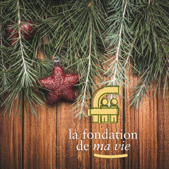 Nos voeux de Noël - La Fondation de ma vie