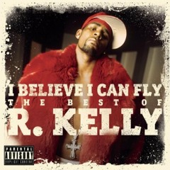 R.Kelly - I believe i can fly