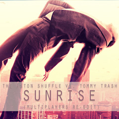 The Aston Shuffle Vs. Tommy Trash - Sunrise (Multiplayers Re - Edit) Free download at FB