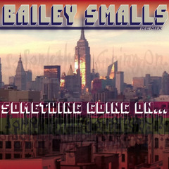 Todd Terry 'Something Going On' (Bailey Smalls Remix) EDIT