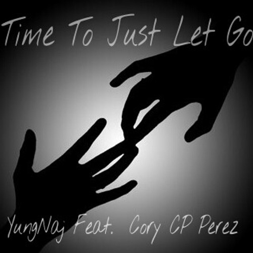 Time To Just Let Go Feat. Cory CP Perez (Prod. By BranNu)