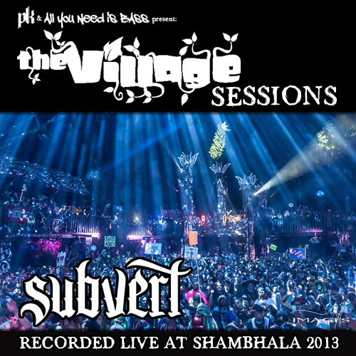 Shambhala 2013 Set - The Village Sessions 2013 - Subvert live - (DL link in description)
