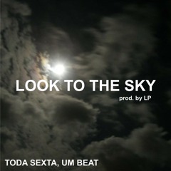 Look To The Sky (Prod. By LP)
