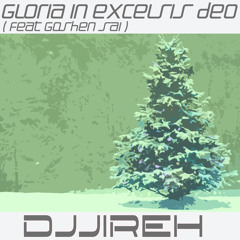 Gloria In Excelsis Deo - (feat Goshen Sai) DJJireh Remix - **OUT NOW**