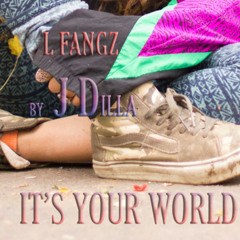 Lily Fangz- It's Your World (J Dilla)