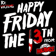 Its FRIDAY THE 13th BITCH $ Weekend TURN UP ;$
