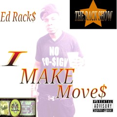 I MAKE MOVES - Ed Racks