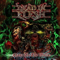 Dead In Flesh - Close To The Walls - Single - 2013