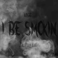 I Be Smokin