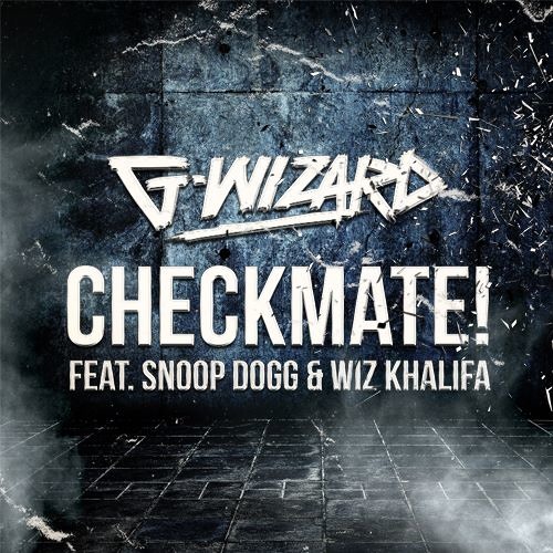 Checkmate (Rave Radio Remix) - G Wizard ft. Snoop Dogg & Wiz Khalifa [Preview]