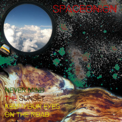 SpaceOnion- Never Mind The Sunset, Keep Your Eyes On The Road EP