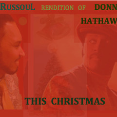 The Russoul REndition Of Donny Hathaway's THIS CHRISMAS 1