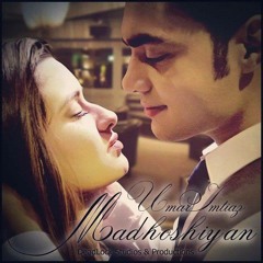 Madhoshiyan - Umar Imtiaz