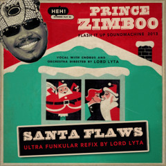 Prince Zimboo - Santa Flaws (Ultra Funkular Refix by Lord Lyta)