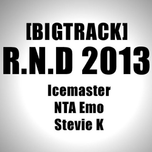 [BIGTRACK] R.N.D 2013 - IceMaster ft NTA Emo & Stevie K