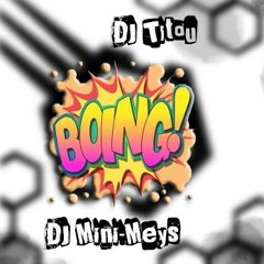 Dj Titou & Dj Mini - Meys - Boing [Free DL in the description]