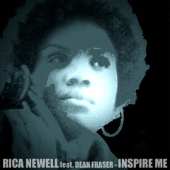 Rica Newell - Inspire Me feat. Dean Fraser (Dub Mix) [2013]