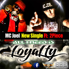 All I Need Is Loyalty Mc Joel Ft 2Piece