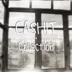 CASHIT COLLECTION (PREVIEW) - AVAILABLE on BANDCAMP