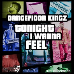Dancefloor Kingz - Tonight I Wanna Feel (John Run Remix)