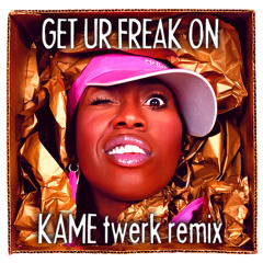 Missy Elliot - Get Ur Freak On (KAME twerk remix)